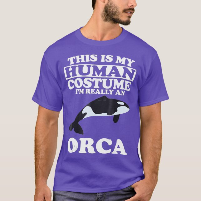 This is My Human Costume Im Really An Orca Whale T-Shirt (Front)