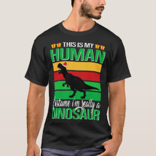 This Is My Human Costume Im Really Dinosaur T-Shirt