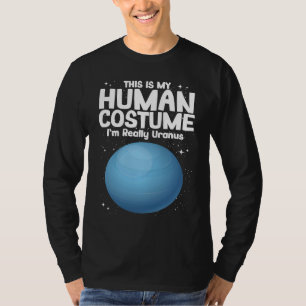 This Is My Human Costume Im Really Uranus T-Shirt