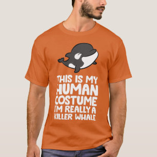 This Is My Human Costume Ix27m Really A Orca Kille T-Shirt