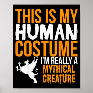 This Is My Human Costume Mythical Creature - Hallo Poster
