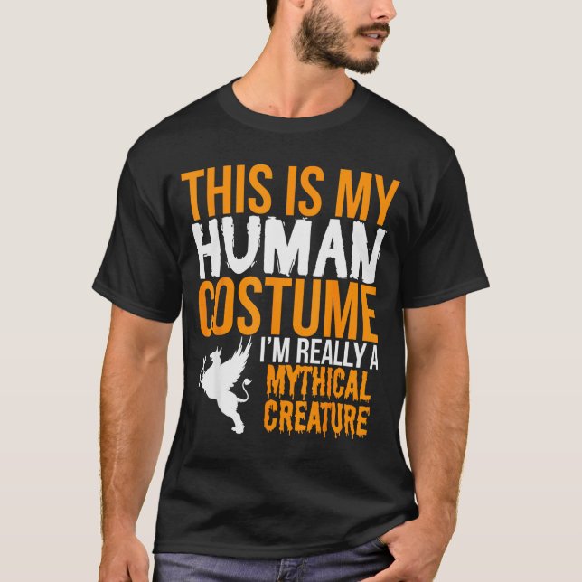 This Is My Human Costume Mythical Creature - Hallo T-Shirt (Front)
