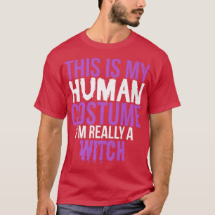 This Is My Human Costume Really A Witch Funny Hal T-Shirt