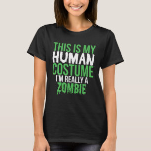 This Is My Human Costume Really A Zombie   Hallowe T-Shirt