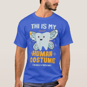 This is my human costume Tooth fairy Dental Hygien T-Shirt