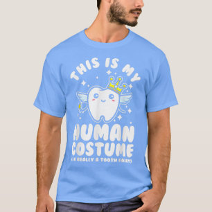 This is my human costume Tooth fairy Dental Hygien T-Shirt