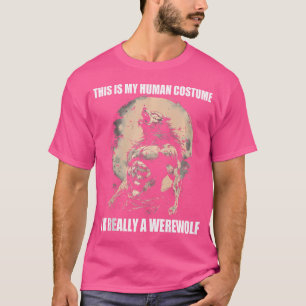 This Is My Human Im Really A Werewolf Wolf Hallowe T-Shirt