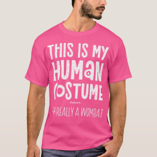 This Is My Human I'M Really A Wombat Halloween Par T-Shirt
