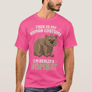 This Is My Human I'M Really A Wombat Wombats Lover T-Shirt