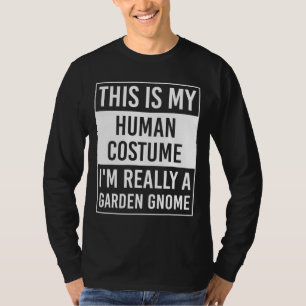 This is My Human I'm Really GARDEN GNOME T-Shirt