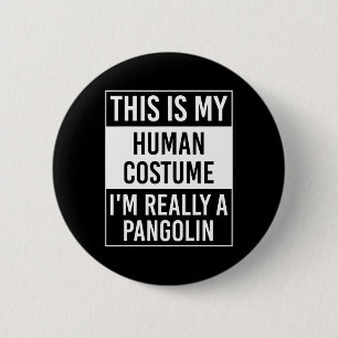 This Is My Human I'm Really Pangolin 6 Cm Round Badge