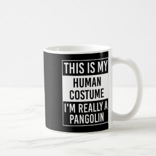 This Is My Human I'm Really Pangolin  Coffee Mug