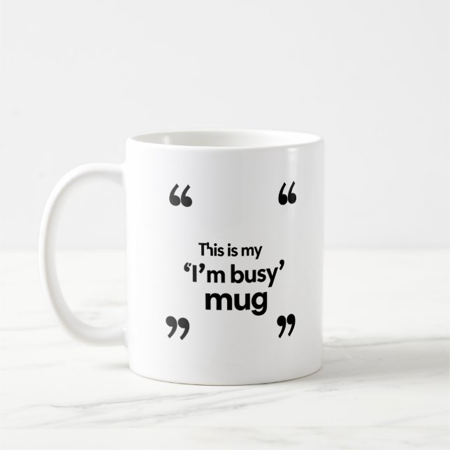 This Is My ‘I’m Busy’ Mug – Office Mood Quote (Left)