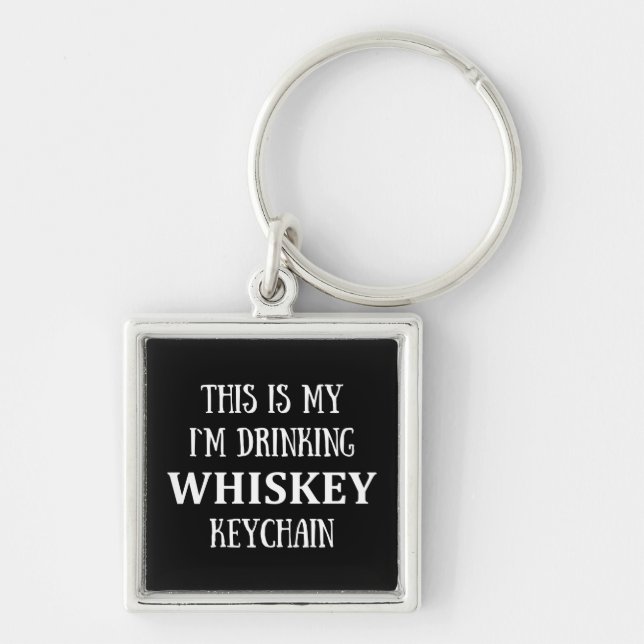 this is my i'm drinking whiskey key ring (Front)