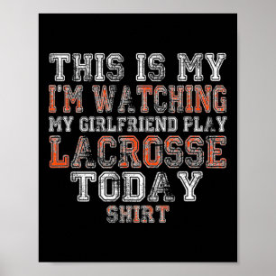 This Is My I'm Watching Girlfriend Play Lacrosse T Poster