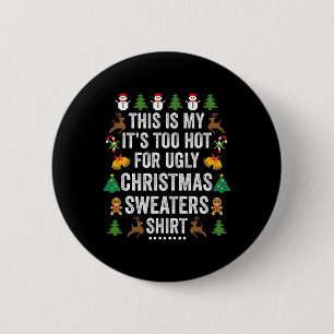 this is my it s too hot for ugly christmas sweater 6 cm round badge