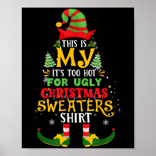 This Is My It's Too Hot For Ugly Christmas Elf Xma Poster