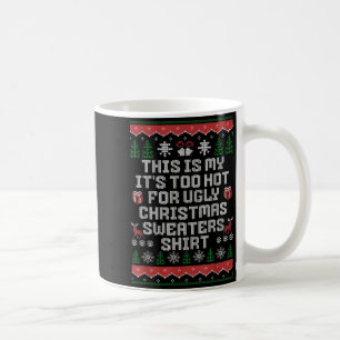 This Is My Its Too Hot For Ugly Christmas Funny Hu Coffee Mug