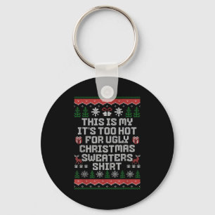 This Is My Its Too Hot For Ugly Christmas Funny Hu Key Ring