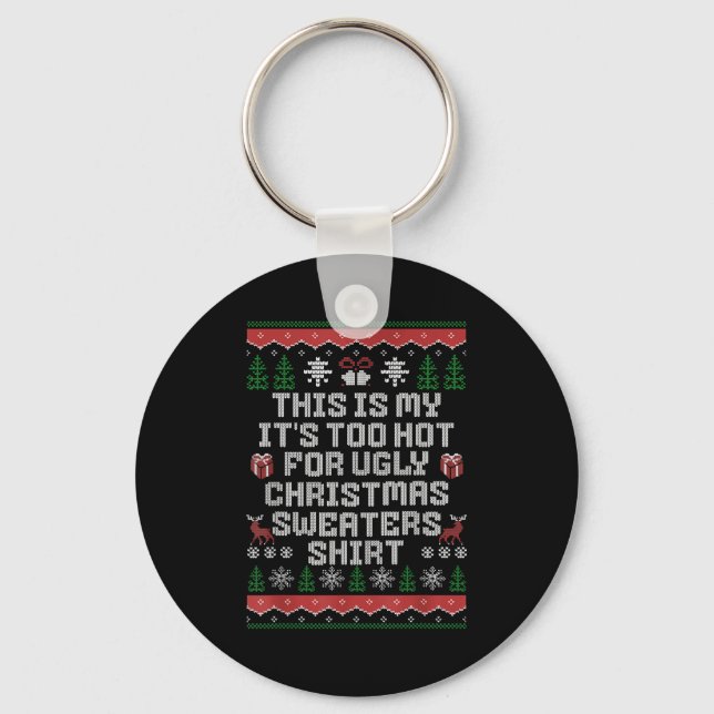 This Is My Its Too Hot For Ugly Christmas Funny Hu Key Ring (Front)