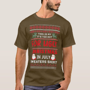 This Is My Its Too Hot For Ugly Christmas in July T-Shirt