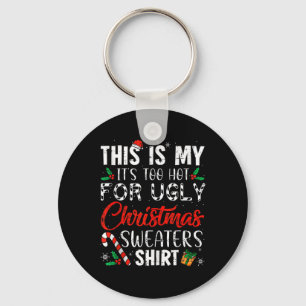 This Is My It's Too Hot For Ugly Christmas Key Ring