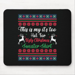 This Is My It's Too Hot For Ugly Christmas Men Wom Mouse Mat