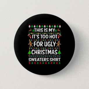 This Is My It's Too Hot For Ugly Christmas S 1  6 Cm Round Badge
