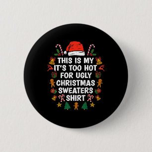 This Is My It's Too Hot For Ugly Christmas S 3 6 Cm Round Badge