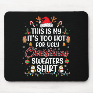 This Is My It's Too Hot For Ugly Christmas s 3 Mouse Mat