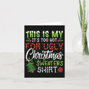 This Is My It's Too Hot For Ugly Christmas S 4  Card