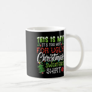 This Is My It's Too Hot For Ugly Christmas S 4 Coffee Mug