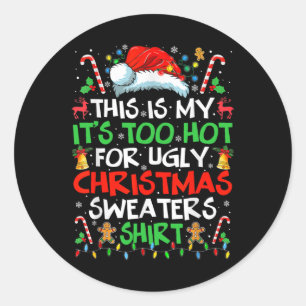 This Is My It's Too Hot For Ugly Christmas S Classic Round Sticker