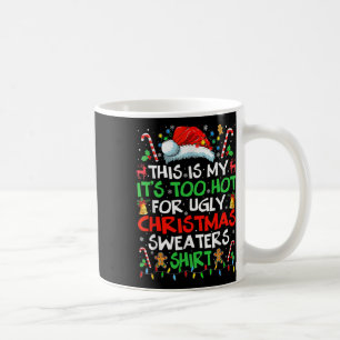 This Is My It's Too Hot For Ugly Christmas S Coffee Mug