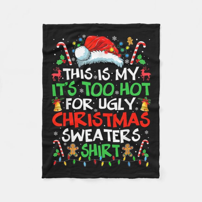 This Is My It's Too Hot For Ugly Christmas S  Fleece Blanket (Front)