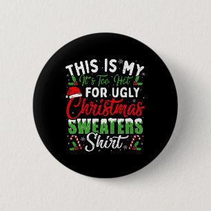 This Is My It's Too Hot For Ugly Christmas S Fun 6 Cm Round Badge