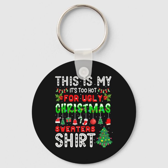 This Is My It's Too Hot For Ugly Christmas S  Key Ring (Front)