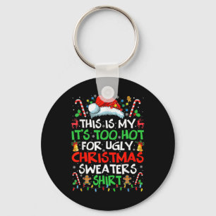 This Is My It's Too Hot For Ugly Christmas S Key Ring