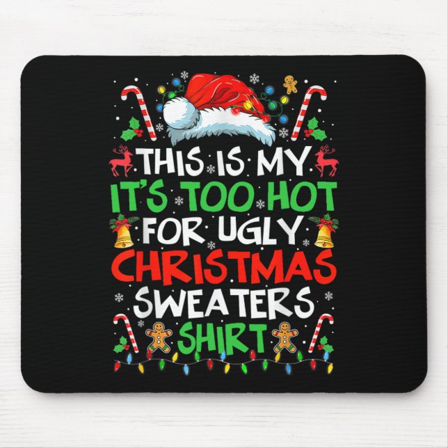 This Is My It's Too Hot For Ugly Christmas S  Mouse Mat (Front)