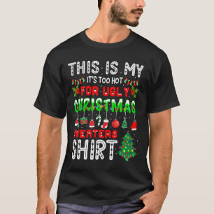 This Is My It's Too Hot For Ugly Christmas S T-Shirt