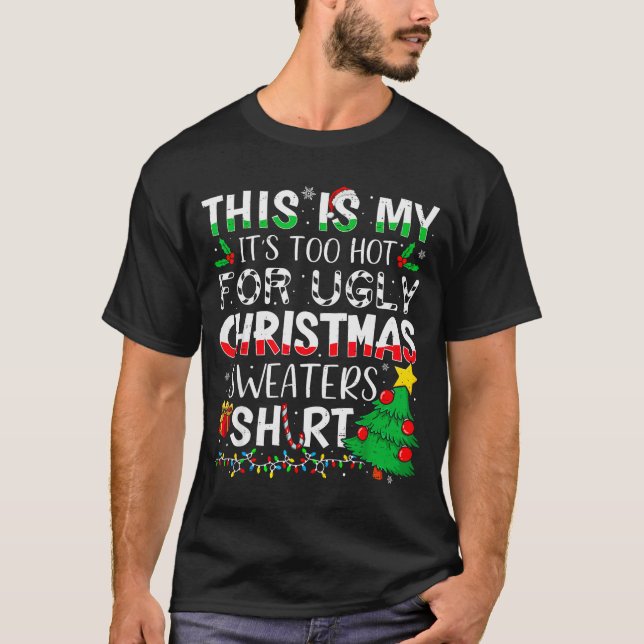 This Is My It's Too Hot For Ugly Christmas Sweater (Front)