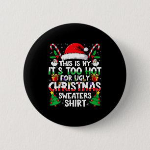This Is My It's Too Hot For Ugly Christmas Sweater 6 Cm Round Badge