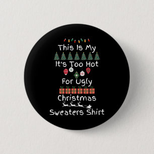 This Is My It's Too Hot For Ugly Christmas Sweater 6 Cm Round Badge