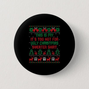 This Is My It's Too Hot For Ugly Christmas Sweater 6 Cm Round Badge