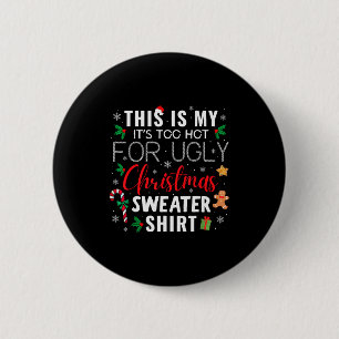 This Is My It's Too Hot For Ugly Christmas Sweater 6 Cm Round Badge