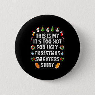 This Is My It's Too Hot For Ugly Christmas Sweater 6 Cm Round Badge