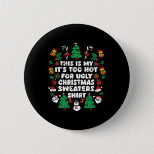 This Is My It's Too Hot For Ugly Christmas Sweater 6 Cm Round Badge