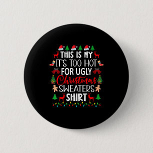 This Is My It's Too Hot For Ugly Christmas Sweater 6 Cm Round Badge