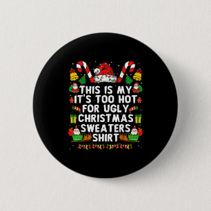 This Is My It's Too Hot For Ugly Christmas Sweater 6 Cm Round Badge