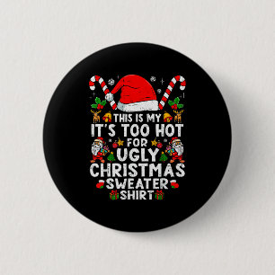 This Is My It's Too Hot For Ugly Christmas Sweater 6 Cm Round Badge
